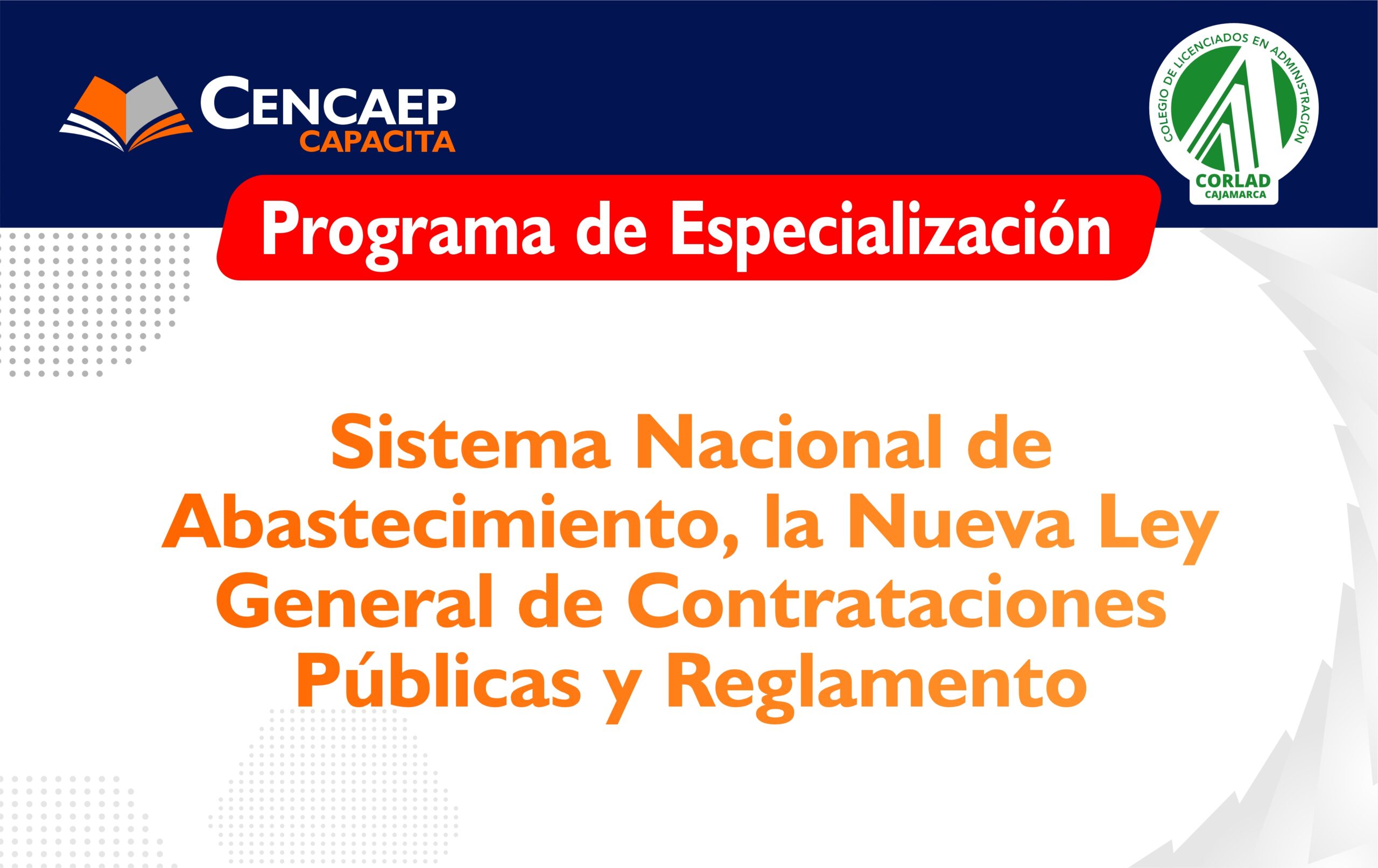 Programa de Especialización en «Sistema Nacional de Abastecimiento, la Nueva Ley General de Contrataciones Públicas y Reglamento»