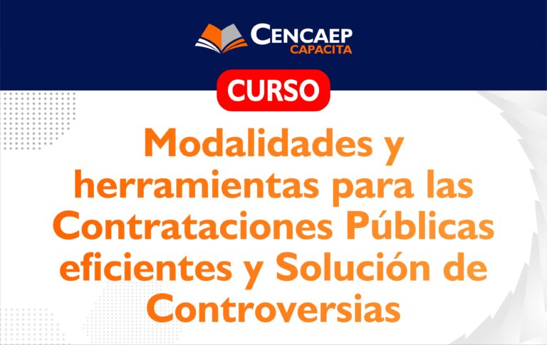 CURSO: Modalidades y Herramientas para las Contrataciones Públicas Eficientes y Solución de Controversias