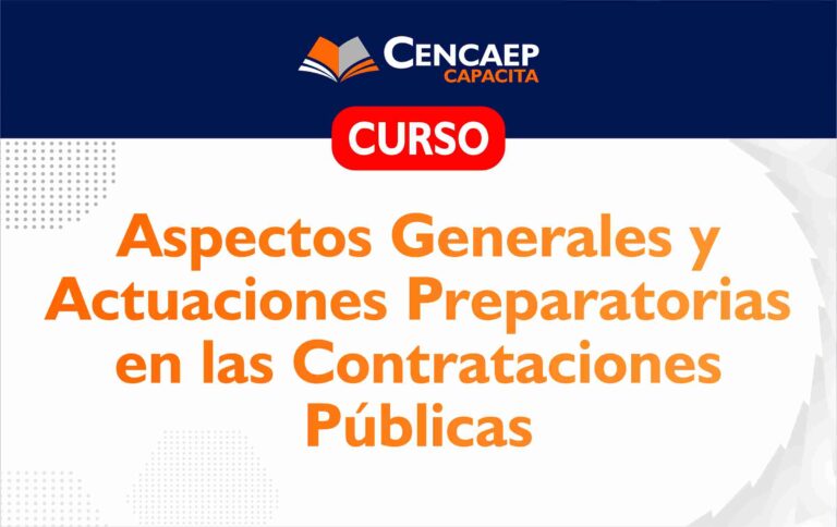 CURSO: Aspectos Generales y Actuaciones Preparatorias en las Contrataciones Públicas