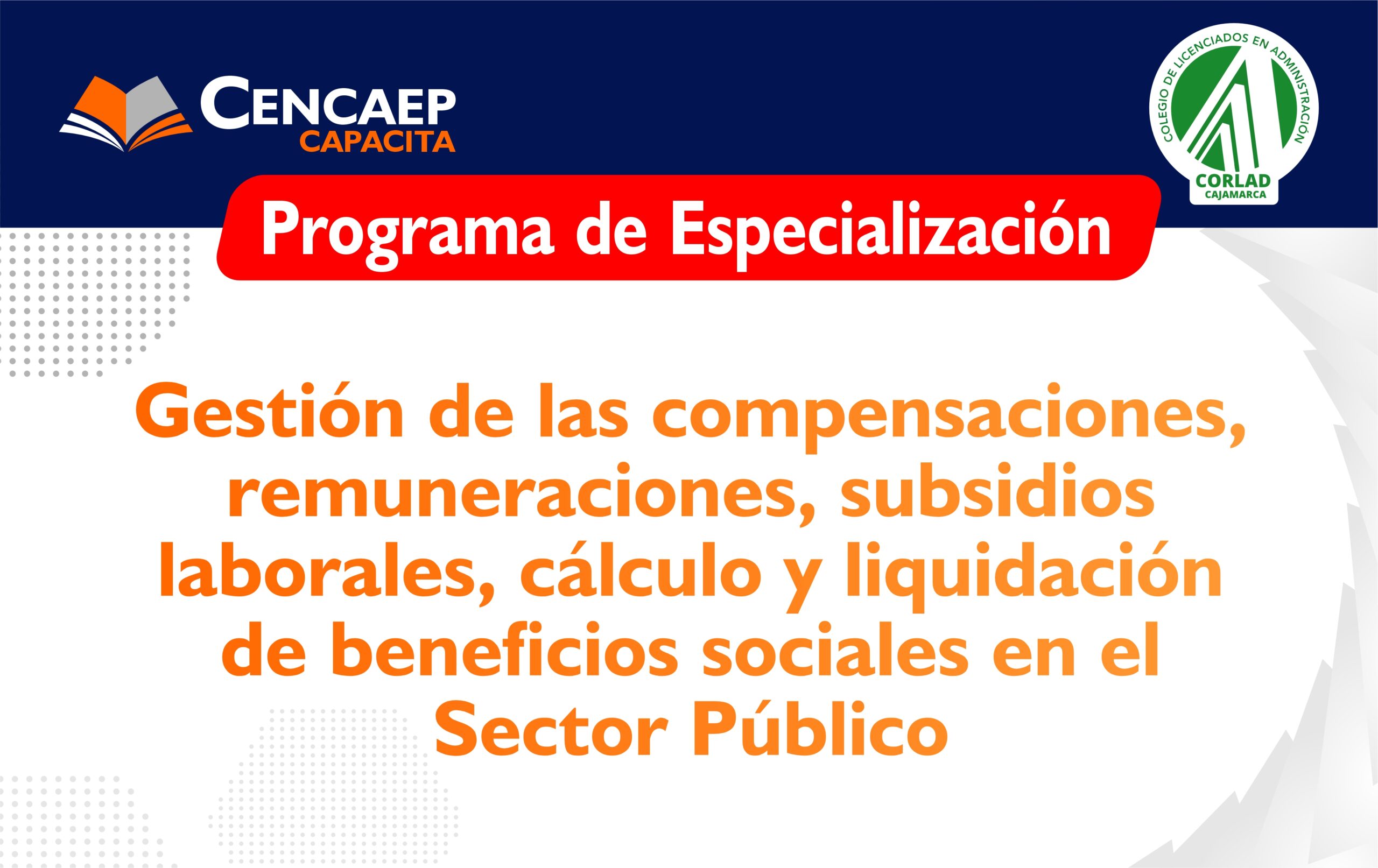 Programa de Especialización en  “Gestión de las compensaciones, remuneraciones, subsidios laborales, cálculo y liquidación de beneficios sociales en el Sector Público”